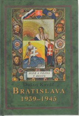 Kov Duan: Bratislava 1939 - 1945. Mier a vojna v meste