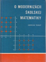ediv Jaroslav: O modernizcii kolskej matematiky