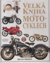 Wilson Hugo: Velká kniha o motocyklech