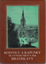 Bagin Anton, Kraji Jozef: Kostoly a kaplnky hlavnho mesta SSR Bratislavy