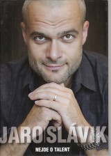 Slvik Jaroslav: Nejde o talent