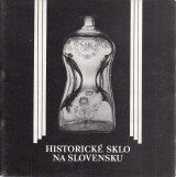 Bakoov Jindra, Fryov Klra: Historick sklo na Slovensku