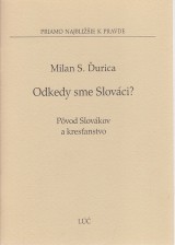 urica Milan S.: Odkedy sme Slovci ? Pvod Slovkov a kresanstvo
