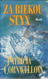 Cornwellov Patricia: Za riekou Styx