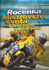 Vičík Radek: Ročenka Mistrovství světa silničních motocyklů 2003