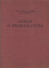 Pipek J., Halaška J., Kratochvíl Z.: Zákon o prokuratúre. Komentár k zákonu z 19.12.1956