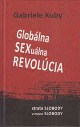Kuby Gabriele: Globálna sexuálna revolúcia. Strata slobody v mene slobody