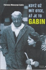 Moncorg-Gabin Florence: Kdy u mt otce, a je to Gabin