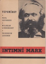 Lafargue Paul, Liebknecht Wilhelm, Lessner Friedri: Intimní Marx. Vzpomínky