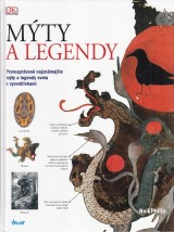 Philip Neil: Mýty a legendy. Prerozprávané najznámejšie mýty a legendy sveta s vysvetlivkami