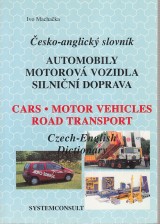 Machačka Ivo: Česko-anglický slovník. Automobily, motorová vozidla, silniční doprava