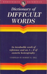 Hill Robert H.: Dictionary of Difficult Words