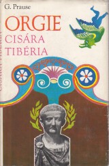 Prause Gerhard: Orgie cisra Tibria