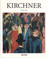 Wolf Norbert: Ernst Ludwig Kirchner 1880-1938. Am Abgrund der Zeit