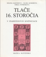 Saktorová Helena a kol.: Tlače 16. storočia v Piaristických knižniciach