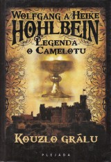 Hohlbein Wolfgang a Heike: Legenda o Camelotu. Kouzlo grálu