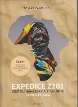 Vaňourek Tomáš: Expedice Z101. Cestou Hanzelky a Zikmunda. Africká etapa