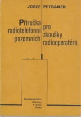 Petrnek Josef: Pruka pro radiotelefonn zkouky pozemnch radiooperatr