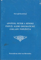 Kostenyk Havryjil: Apotol Peter a rmski ppei, alebo dogmatick zklady ppestva