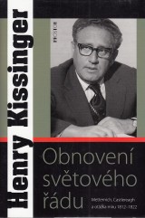 Kissinger Henry: Obnoven svtovho du. Metternich, Castlereagh a pote s mrem v letech 1812-1822