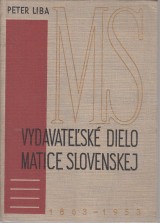 Liba Peter: Vydavatesk dielo Matice slovenskej 1863-1953.  Bibliografia s prehadom