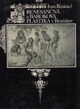 Rusina Ivan: Renesann a barokov plastika v Bratislave
