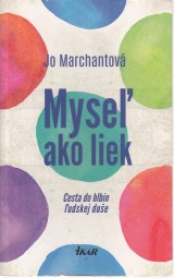 Marchantov Jo: Myse ako liek. Cesta do hlbn udskej due