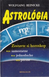 Reinicke Wolfgang: Astrolgia. Zostavte si horoskop samostatne, jednoducho, presne