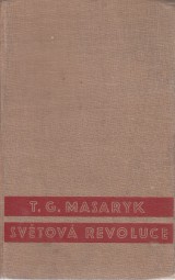 Masaryk Tom Garrigue: Svtov revoluce.Za vlky a ve vlce 1914-1918