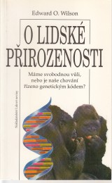 Wilson Edward Osborne: O lidsk pirozenosti. Mme svobodnou vli, nebo je nae chovn zeno genetickm kdem ?