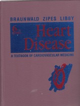 Braunwald Eugene a kol.: Heart Disease. A Textbook of Cardiovascular Medicine