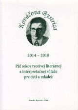 Dankov uba zost.: Kovova Bystrica 2014-2018. P rokov tvorivej literrnej a interpretanej sae