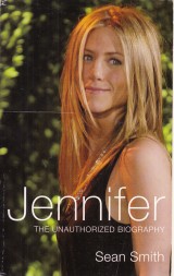 Smith Sean: Jennifer. The Unauthorized Biography