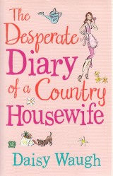 Waugh Daisy: The Desperate Diary of a Country Housewife