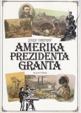 Opatrn Josef: Amerika prezidenta Granta