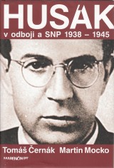 ernk Tom, Mocko Martin: Husk v odboji a SNP 1938-1945
