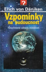 Dniken Erich von: Vzpomnky na budoucnost