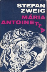 Zweig Stefan: Mria Antoinetta