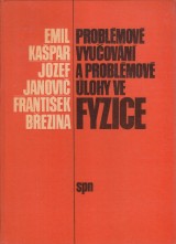 Kapar Emil a kol.: Problmov vyuovn a problmov lohy ve fyzice