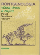 Vlasov Pavel Vasilievi: Rntgenolgia vera, dnes a zajtra