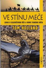 Holland Tom: Ve stnu mee. Zpas o celosvtovou i a konec starho svta