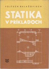 Balaovjech Vojtech: Statika v prkladoch