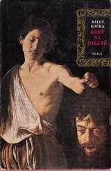 Koka Milo: Krev na palet. Caravaggio- romn male