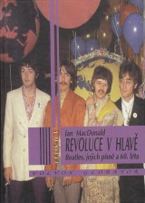 MacDonald Ian: Revoluce v hlav. Beatles, jejich psn a 60.lta