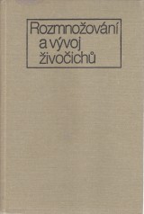 Sldeek Frantiek: Rozmnoovn a vvoj ivoich. Zklady vvojov biologie