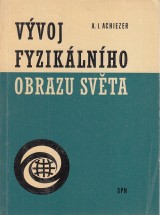 Achiezer A.I.: Vvoj fyziklnho obrazu svta