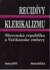 Dnyi Ondrej, Baala Marin: Recidvy klerikalizmu. Slovensk republika a Vatiknske zmluvy