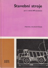 Bukovan Pavol: Stavebn stroje pro 2. ro. SP stavebnch