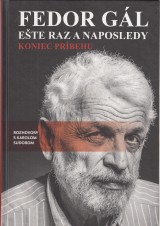 Gl Fedor: Ete raz a naposledy. Koniec prbehu- rozhovory s Karolom Sudorom