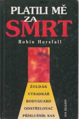 Horsfall Robin: Platili m za smrt. oldk, vsadk, bodyguard. odstelova, pslunk SAS